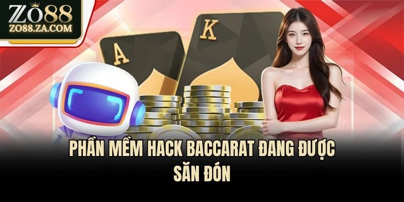 Phần mềm hack Baccarat đang được săn đón