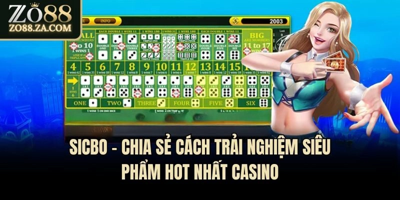 Sicbo - Chia Sẻ Cách Trải Nghiệm Siêu Phẩm Hot Nhất Casino