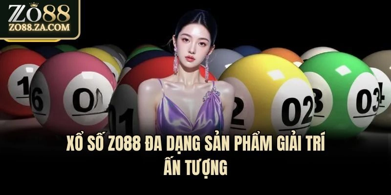 Xổ số Zo88 đa dạng sản phẩm giải trí ấn tượng